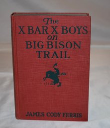 The S Bar X Boys On Big Bison Trail By James Cody Ferris First Edition 1927 By Grosset And Dunlap