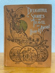 Delightful Stories Of Travel At Home And Abroad