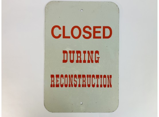 Metal Street Sign 'Closed During Reconstruction'