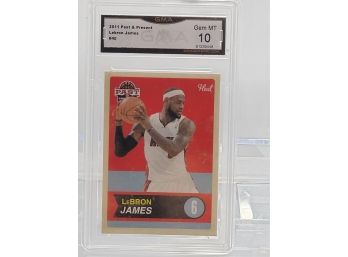 2011 PAST AND PRESENT/ LEBRON JAMES # 40 _ GRADED 10!
