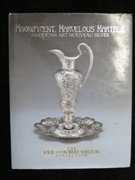 Magnificent, Marvelous Martele: American Art Nouveau Silver Coffee Table Book