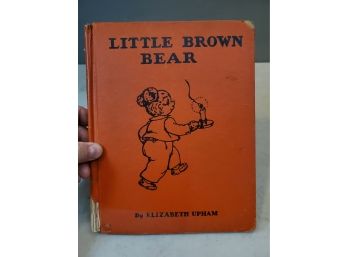 1942 Little Brown Bear By Elizabeth Upham, Illustrated By Marjorie Hartwell, Platt & Munk Co NY, First Edition