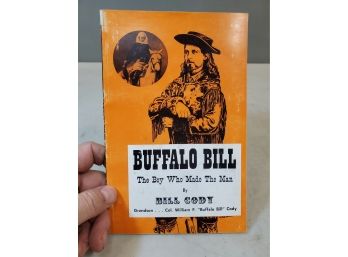 Buffalo Bill, The Boy Who Made The Man By Bill Cody, Grandson Of Buffalo Bill Cody, 1969 Signed First Edition