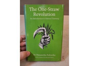 The One-Straw Revolution: An Introduction To Natural Farming By Masanobu Fukuoka, 1978 Rodale Press, HCDJ