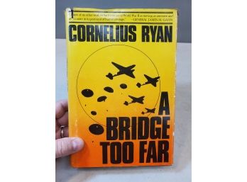 A Bridge Too Far By Cornelius Ryan, 1974 Simon And Schuster NY, First Edition, Hardcover With Dust Jacket