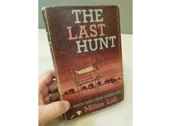 The Last Hunt By Milton Lott, 1954 Houghton Mifflin Literary Fellowship Award Novel, HCDJ First Edition