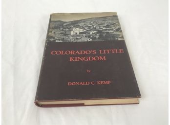 Colorado's Little Kingdom By Donald C Kemp