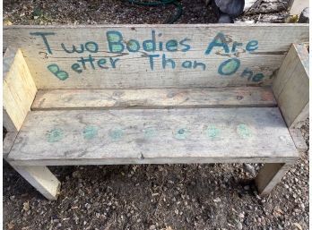 Super Cute Homemade Vintage Bench That Reads 'two Bodies Are Better Than One'