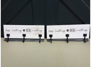 Pair OF Three Hook Leash/Coat Wall Racks That Say: 'Less Talking More Walking'