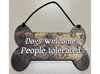 'Dogs Welcome. People Tolerated' Small Wall Sign