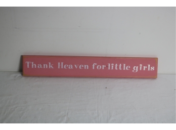 Thank Heaven For Little Girls Wooden Sign