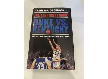 The Last Great Game: Duke Vs Kentucky And The Last 2.1 Seconds That Changed Basketball - Gene Wojciechowski
