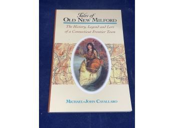 'Tales Of Old New Milford' 2008 Michael-John Cavallaro Connecticut History Book NEW