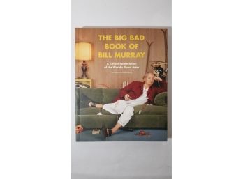 Big Bad Book Of Bill Murray: A Critical Appreciation Of The World's Finest Actor