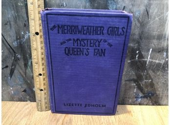 1932 Book: 'The Merriweather Girls And The Mystery Of The Queens Fan' By Lizette Edholm