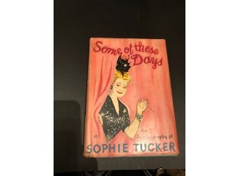 Signed, Some Of These Days By Sophie Tucker  First Edition