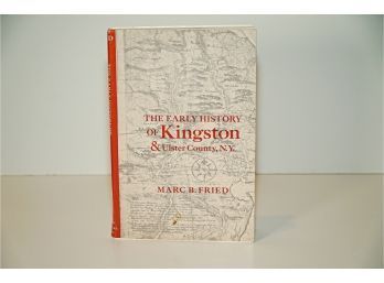 The Early History Of Kingston And Ulster County By Marc B Fried