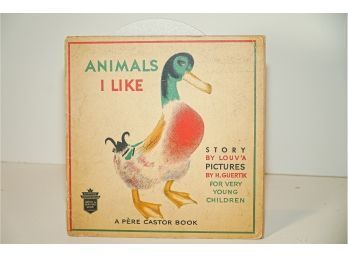 Animals I Like  ~ A Pere Castor Book