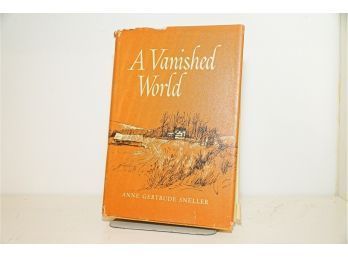 A Vanished World Book By Anne Gertrude Sneller First Edition 1964