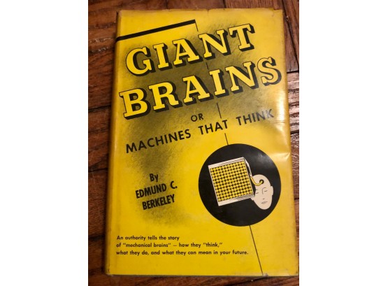 Giant Brains Or Machines That Think By Edmund Berkeley 1949