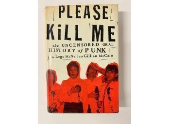 Please Kill Me The Uncensored Oral History Of Punk Rock By Legs McNeil And Gillian McCain