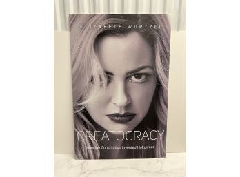 Elizabeth Wurtzel Poster Creatocracy How The Constitution Created Hollywood On Plastic