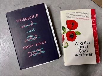 2 Books Signed By Emily Gould Friendship A Novel, And The Heart Says Whatever