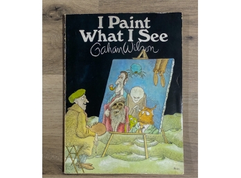 GAHAN WILSON SIGNED 'I Paint What I see' BOOK