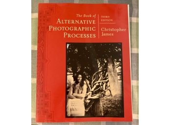 Book Of Alternative Photographic Processes: A Virtual Encyclopedia For The Photographer