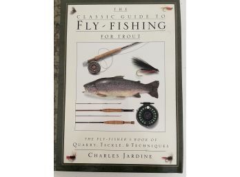 The Classic Guide To Fly-Fishing For Trout: The Fly-Fisher's Book Of Quarry, Tackle, & Techniques By Charles J