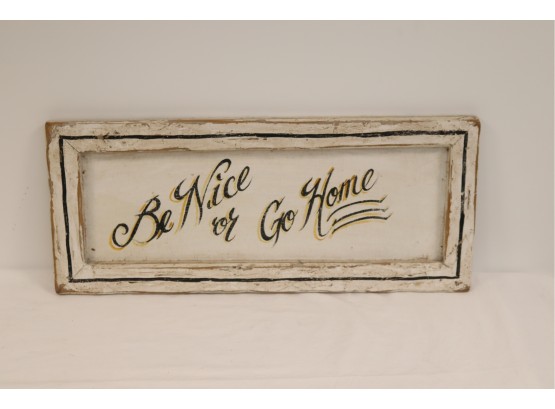 'be Nice Or Go Home' Wooden Painted Sign (B-1)