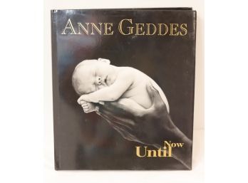 Anne Geddes Until Now Hardcover Book (B-13)