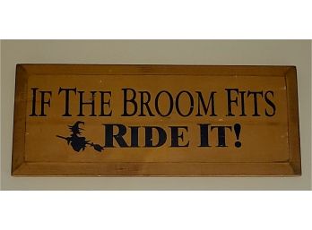 If The Broom Fits Ride It My Witches Wooden Sign