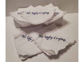 The Perfect Hankies! Embroidered NO UGLY CRYING! HA! Set Of 5 Excellent Condition!