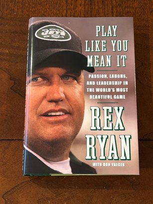Play Like You Mean It By Rex Ryan SIGNED First Edition