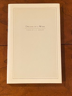 Dreams Of A Work Poems By L. S. Asekoff SIGNED Twice First Edition