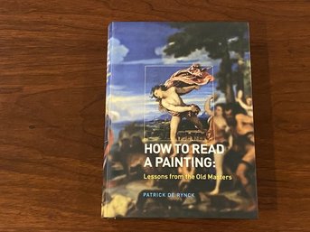 How To Read A Painting Lessons From The Old Masters By Patrick De Rynck