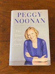 The Time Of Our Lives By Peggy Noonan SIGNED First Edition