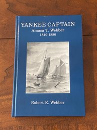 Yankee Captain Amasa T. Webber 1840-1880 By Robert E. Webber SIGNED & Inscribed First Edition