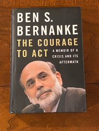 The Courage To Act A Memoir Of A Crisis And Its Aftermath By Ben S. Bernanke SIGNED First Edition