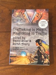 Trafficking In Magic, Magicking In Traffic Edited By David Sklar & Sarah Avery SIGNED First Edition