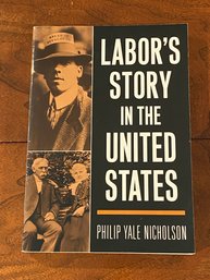 Labor's Story In The United States By Philip Yale Nicholson SIGNED & Inscribed First Edition