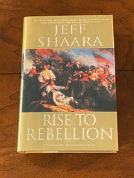 Rise To Rebellion A Novel Of The American Revolution By Jeff Shaara SIGNED First Edition
