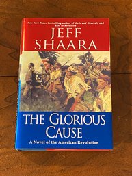 The Glorious Cause A Novel Of The American Revolution By Jeff Shaara SIGNED First Edition