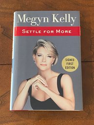 Settle For More By Megyn Kelly SIGNED First Edition