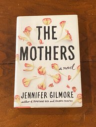 The Mothers By Jennifer Gilmore SIGNED First Edition