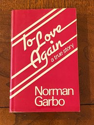 To Love Again A True Story By Norman Garbo SIGNED & Inscribed First British Edition