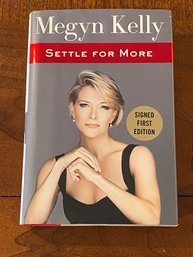 Settle For More By Megyn Kelly SIGNED First Edition