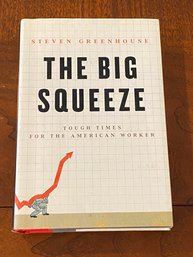 The Big Squeeze Tough Times For The American Worker By Steven Greenhouse SIGNED & Inscribed First Edition