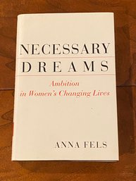 Necessary Dreams Ambition In Women's Changing Lives By Anna Fels SIGNED First Edition